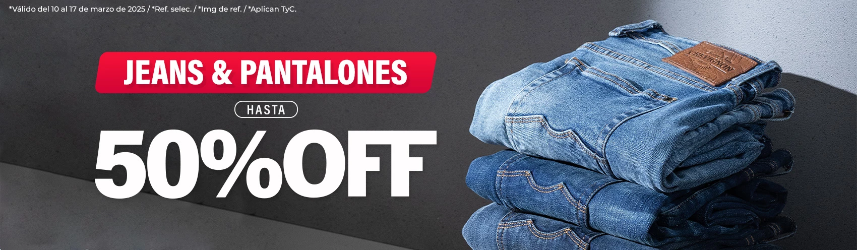 Promoción de Jeans y Pantalores hasta el 50%